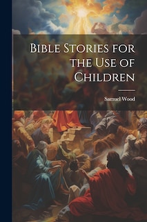 Front cover_Bible Stories for the Use of Children