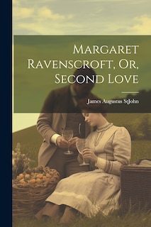 Front cover_Margaret Ravenscroft, Or, Second Love