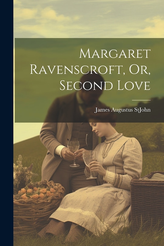 Front cover_Margaret Ravenscroft, Or, Second Love