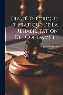 Couverture_Traité Théorique et Pratique de la Réhabilitation des Condamnés