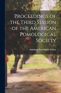 Front cover_Proceedings of the Third Session of the American Pomological Society