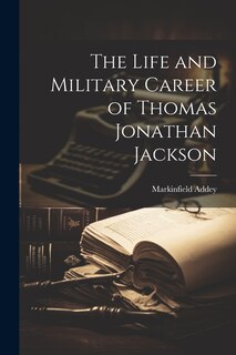 Couverture_The Life and Military Career of Thomas Jonathan Jackson