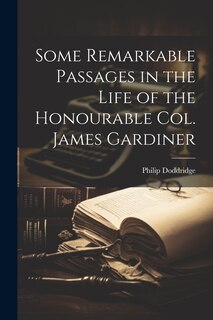 Front cover_Some Remarkable Passages in the Life of the Honourable Col. James Gardiner