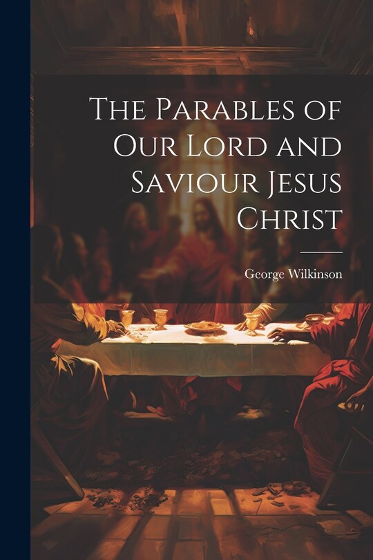 Front cover_The Parables of Our Lord and Saviour Jesus Christ