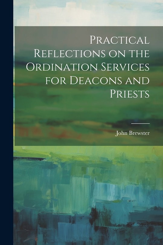 Couverture_Practical Reflections on the Ordination Services for Deacons and Priests