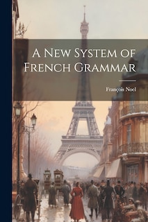 Front cover_A New System of French Grammar