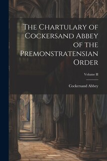 Front cover_The Chartulary of Cockersand Abbey of the Premonstratensian Order; Volume II