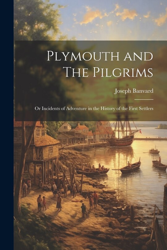 Couverture_Plymouth and The Pilgrims; Or Incidents of Adventure in the History of the First Settlers