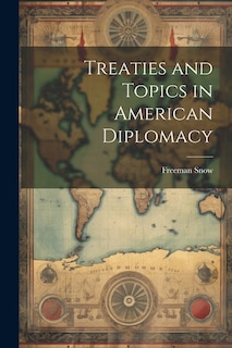 Treaties and Topics in American Diplomacy