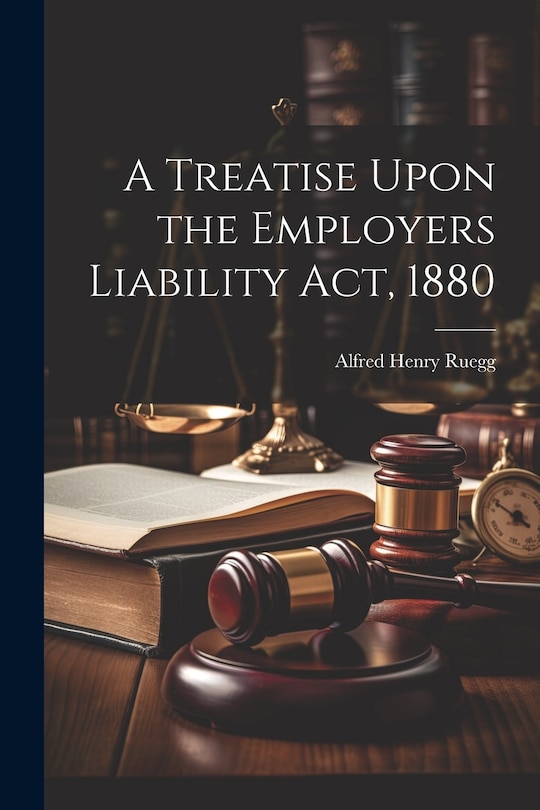 Couverture_A Treatise Upon the Employers Liability Act, 1880