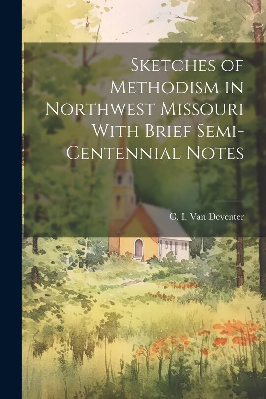 Couverture_Sketches of Methodism in Northwest Missouri With Brief Semi-Centennial Notes