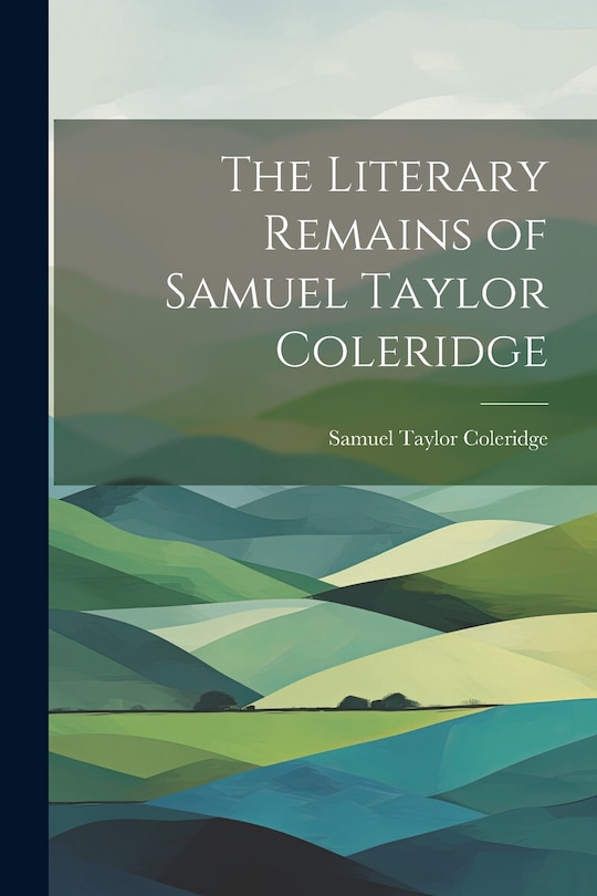 Front cover_The Literary Remains of Samuel Taylor Coleridge