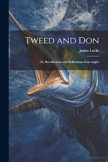 Front cover_Tweed and Don; or, Recollections and Reflections of an Angler