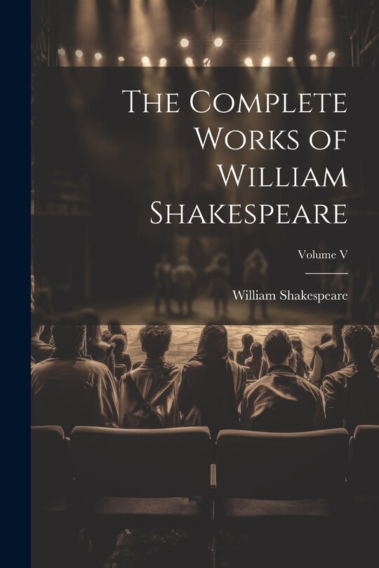 Couverture_The Complete Works of William Shakespeare; Volume V