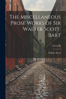Couverture_The Miscellaneous Prose Works of Sir Walter Scott, Bart; Volume X