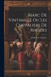 Front cover_Marc de Vintimille ou les Chevaliers de Rhodes
