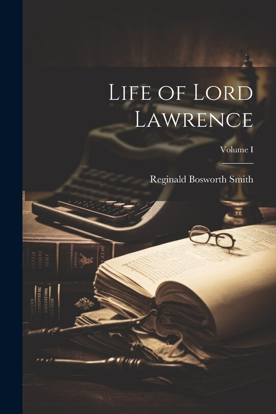 Front cover_Life of Lord Lawrence; Volume I