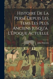 Front cover_Histoire de la Perse Depuis les Tems les Plus Anciens Jusqu'a L'Époque Actuelle