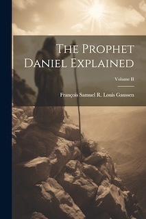 Couverture_The Prophet Daniel Explained; Volume II