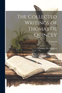 Couverture_The Collected Writings of Thomas De Quincey; Volume II