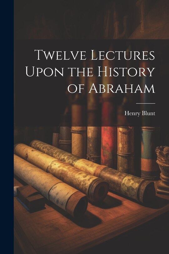 Front cover_Twelve Lectures Upon the History of Abraham