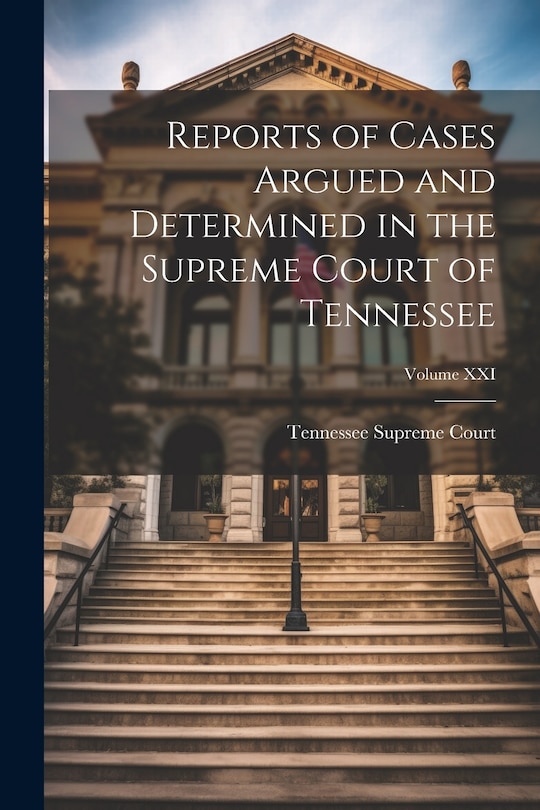 Front cover_Reports of Cases Argued and Determined in the Supreme Court of Tennessee; Volume XXI