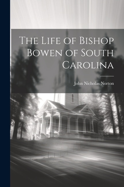 Front cover_The Life of Bishop Bowen of South Carolina