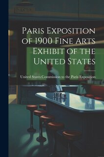 Front cover_Paris Exposition of 1900 Fine Arts Exhibit of the United States