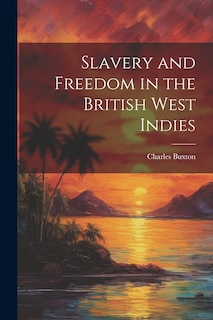 Front cover_Slavery and Freedom in the British West Indies