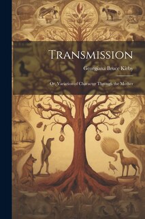 Front cover_Transmission; Or, Variation of Character Through the Mother