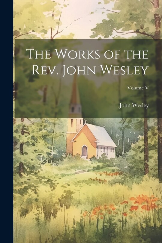Couverture_The Works of the Rev. John Wesley; Volume V