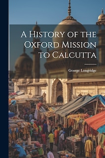 Couverture_A History of the Oxford Mission to Calcutta