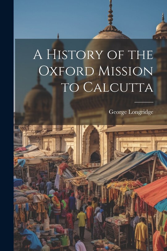 Couverture_A History of the Oxford Mission to Calcutta