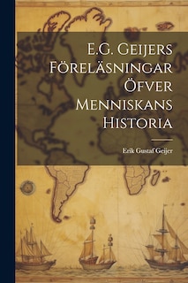 Couverture_E.G. Geijers Föreläsningar Öfver Menniskans Historia