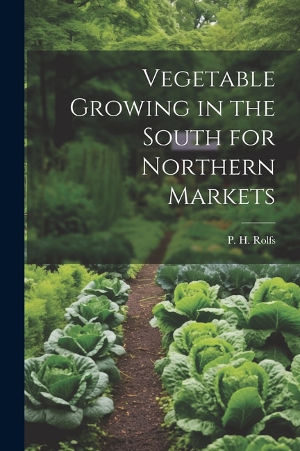 Vegetable Growing in the South for Northern Markets