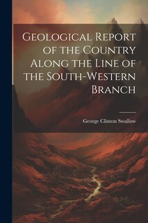 Couverture_Geological Report of the Country Along the Line of the South-Western Branch