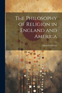 Front cover_The Philosophy of Religion in England and America