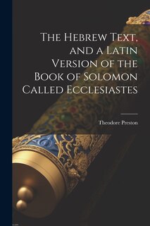 Couverture_The Hebrew Text, and a Latin Version of the Book of Solomon Called Ecclesiastes