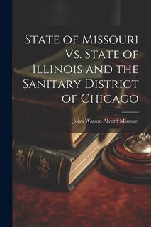 Front cover_State of Missouri Vs. State of Illinois and the Sanitary District of Chicago