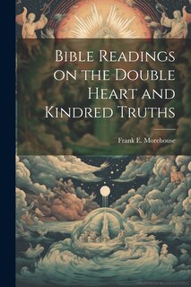 Front cover_Bible Readings on the Double Heart and Kindred Truths
