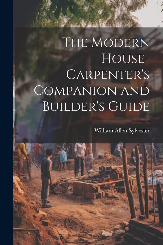 Couverture_The Modern House-Carpenter's Companion and Builder's Guide