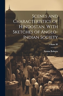 Couverture_Scenes and Characteristics of Hindostan, With Sketches of Anglo-Indian Society; Volume III