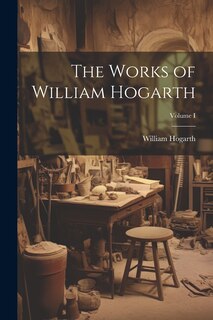 Front cover_The Works of William Hogarth; Volume I