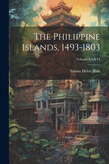 Couverture_The Philippine Islands, 1493-1803; Volume XXXVI