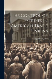Couverture_The Control of Strikes in American Trade Unions