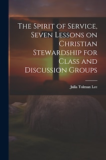 Front cover_The Spirit of Service, Seven Lessons on Christian Stewardship for Class and Discussion Groups