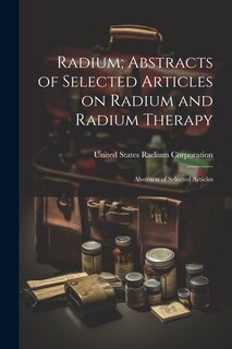 Front cover_Radium; Abstracts of Selected Articles on Radium and Radium Therapy