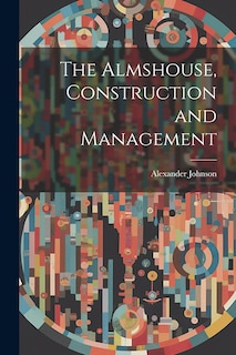 Couverture_The Almshouse, Construction and Management
