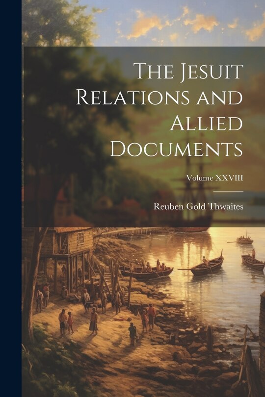 Front cover_The Jesuit Relations and Allied Documents; Volume XXVIII
