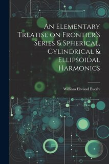 Front cover_An Elementary Treatise on Frontier's Series & Spherical, Cylindrical & Ellipsoidal Harmonics